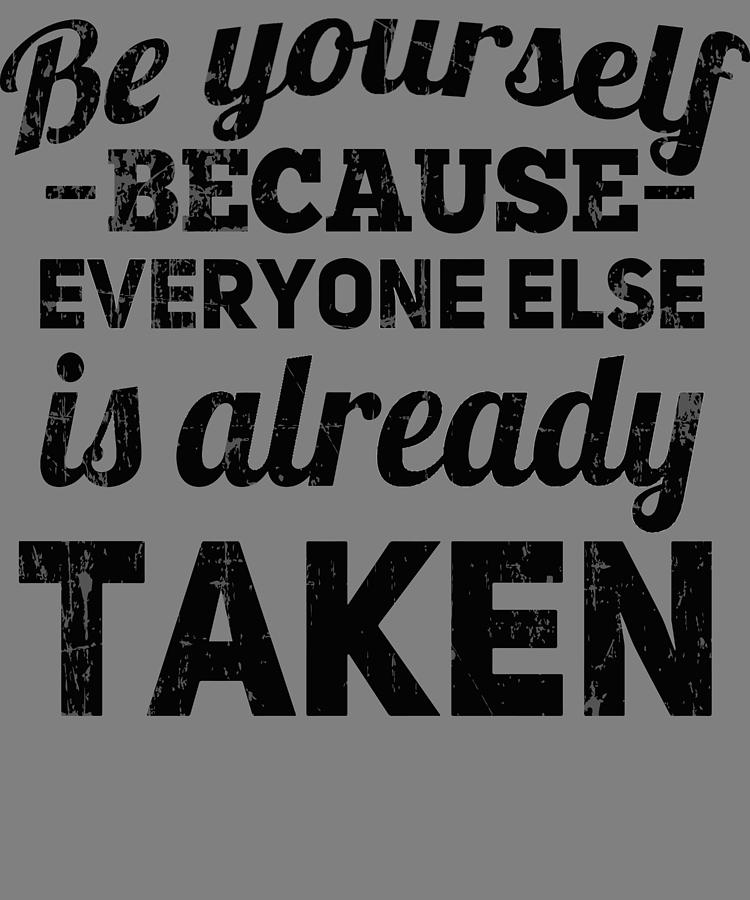 Be Yourself Because Everyone Else Is Already Taken Blk Oscar Wilde ...