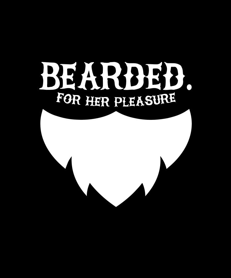 bearded for her pleasure