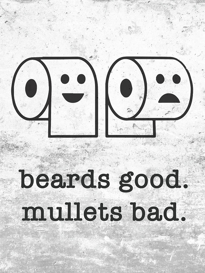 Beards Good Mullets Bad Mixed Media by Design Turnpike