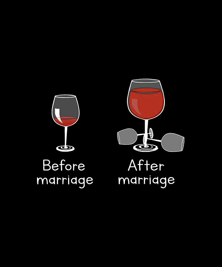 Before Marriage After Marriage Happy Funny Love Heart Drink Wine Bartender  Digital Art by Toby McLucas - Fine Art America