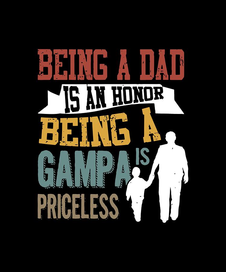 Music Digital Art - being a dad is an honor being a Gampa is priceless dad by Thomas Brunker
