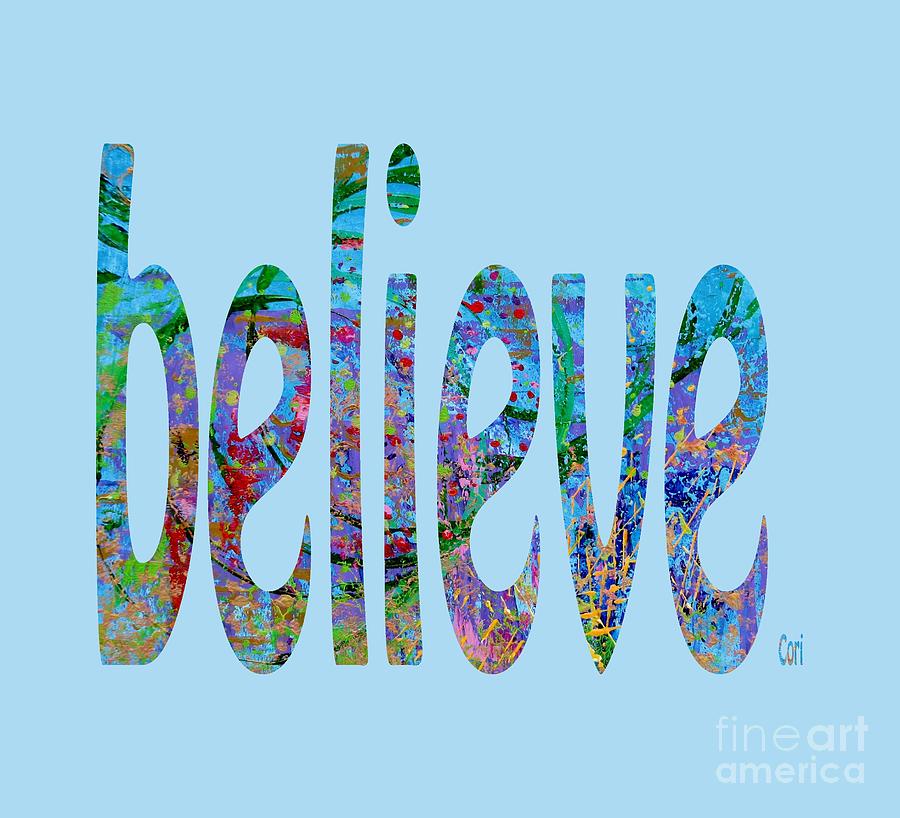 Believe 1001 Digital Art by Corinne Carroll