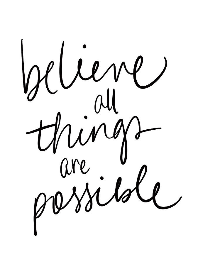 Believe All Things Are Possible Digital Art by Sd Graphics Studio ...