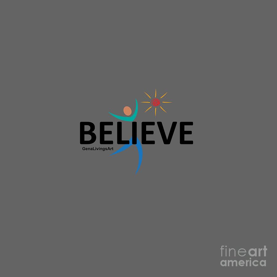 Believe Digital Art by Gena Livings