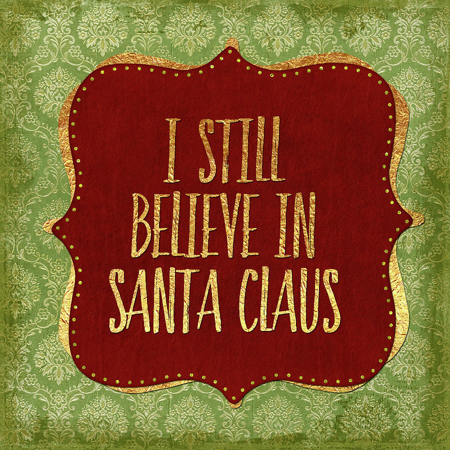 Typography Mixed Media - Belive In Santa Claus God by Marcee Duggar