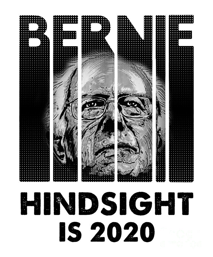 hindsight is 2020 bernie