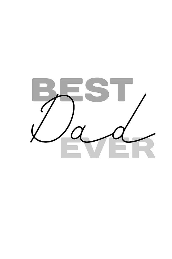 Best Dad Ever #fathersday #minimalism Photograph by Andrea Anderegg