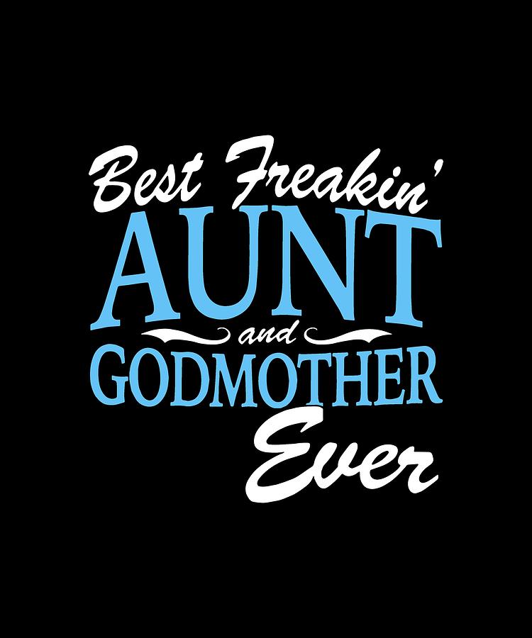 Free Free 214 Best Freakin Aunt And Godmother Ever Svg SVG PNG EPS DXF File
