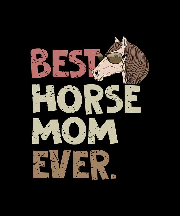 https://images.fineartamerica.com/images/artworkimages/mediumlarge/2/best-horse-mom-ever-glasses-animal-cute-horse-jacob-halfey.jpg