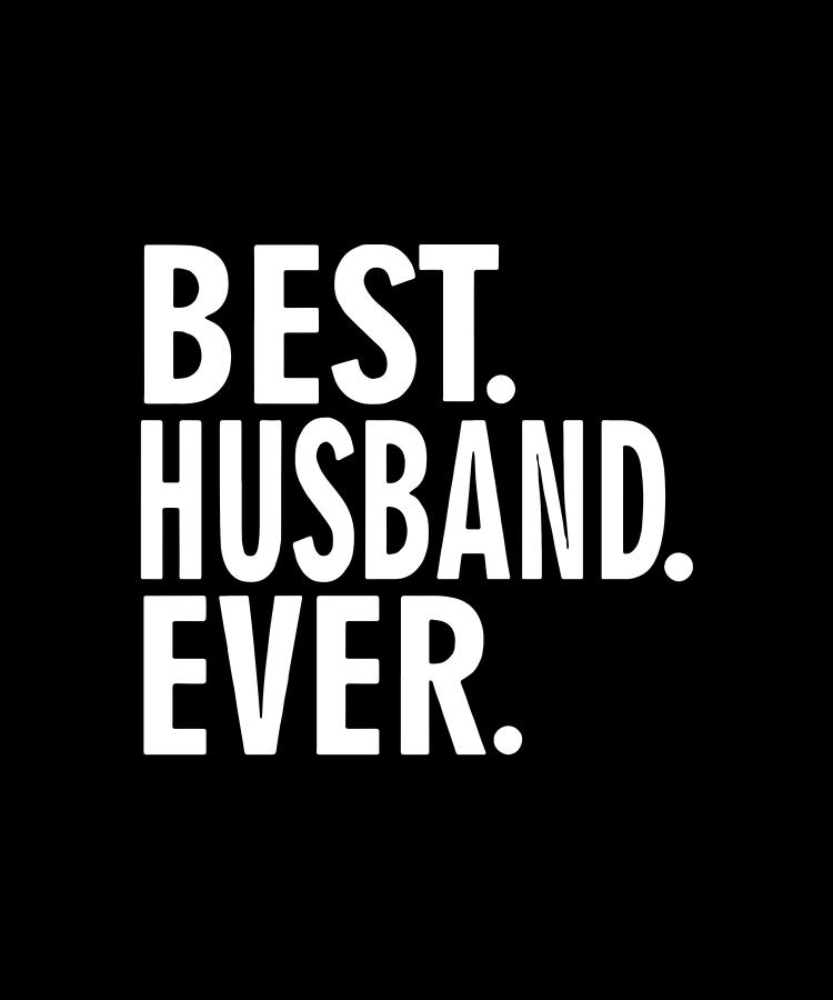 Best Husband Ever Funny Fathers Day Birthday Christmas Dad Digital Art ...