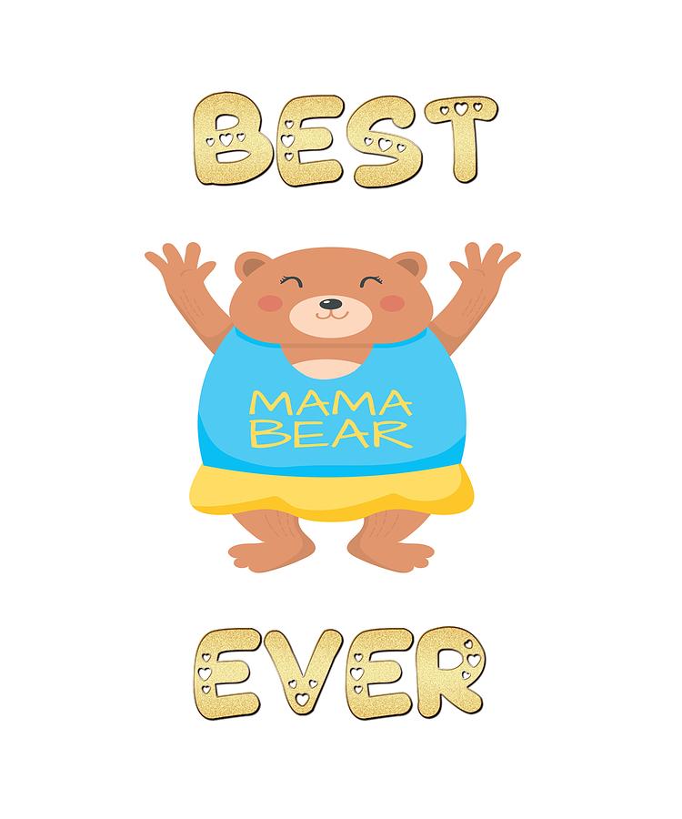 Best Mama Bear Ever Mothers Day Gifts Digital Art by Your GiftShoppe - Fine  Art America
