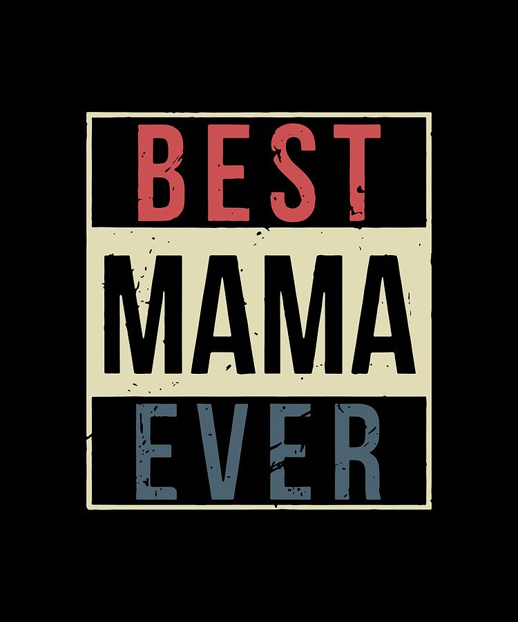 Best Mama Ever Family Together Mama by Jacob Halfey