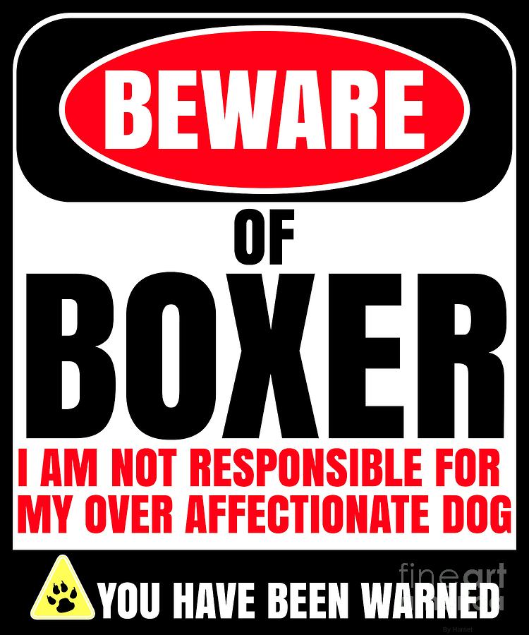 Dog Digital Art - Beware Of Boxer I Am Not Responsible For My Over Affectionate Dog You Have Been Warned by Jose O