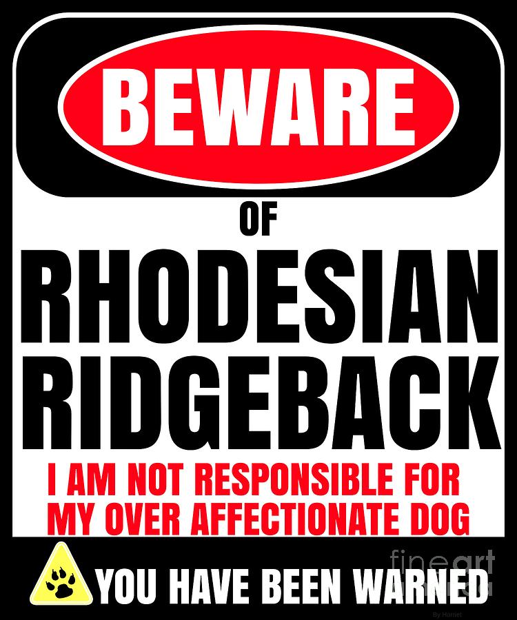 Dog Digital Art - Beware of Rhodesian Ridgeback I Am Not Responsible For My Over Affectionate Dog You Have Been Warned by Jose O