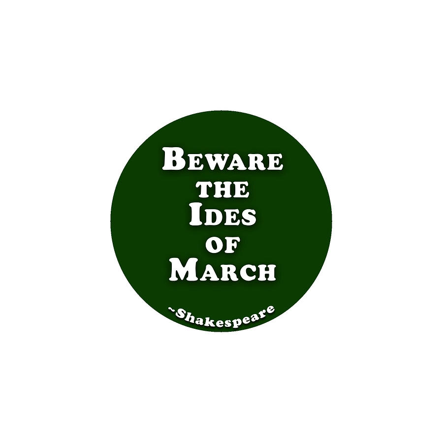 Beware the Ides of March #shakespeare #shakespearequote Digital Art by TintoDesigns