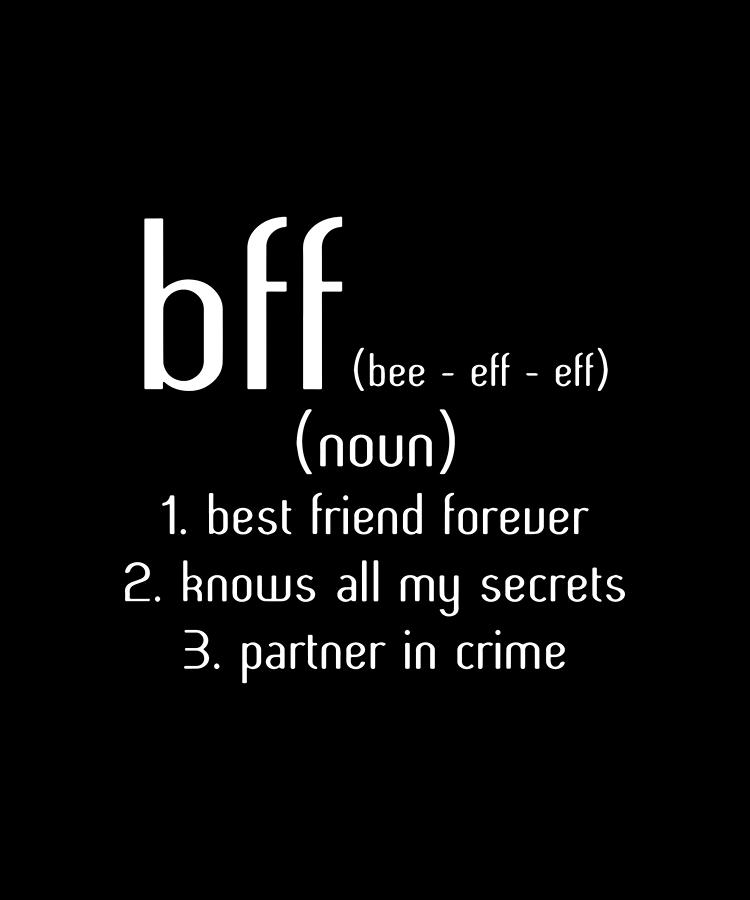 Bff Best Friend Forever Knows All My Secret Partner In Crime Best 