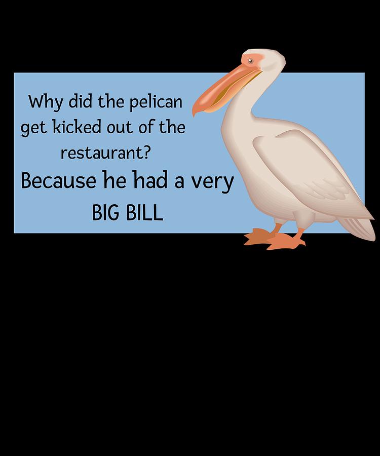 Big Bill Pelican Funny Bird Pun Digital Art by DogBoo - Pixels