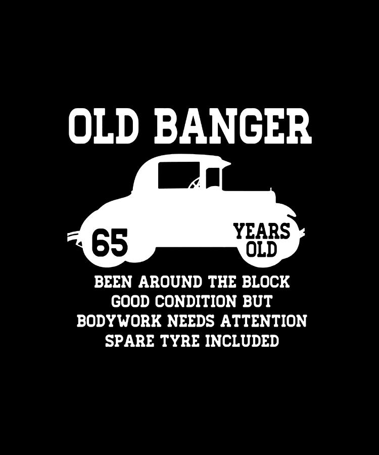 Birthday Gift Old Banger Years Old Unisex Funny Dad Son Presents Birthday By Michael Tryon