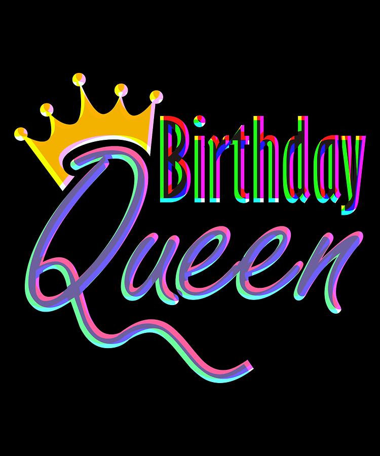 Birthday Digital Art - Birthday Queen Colorful by Lin Watchorn