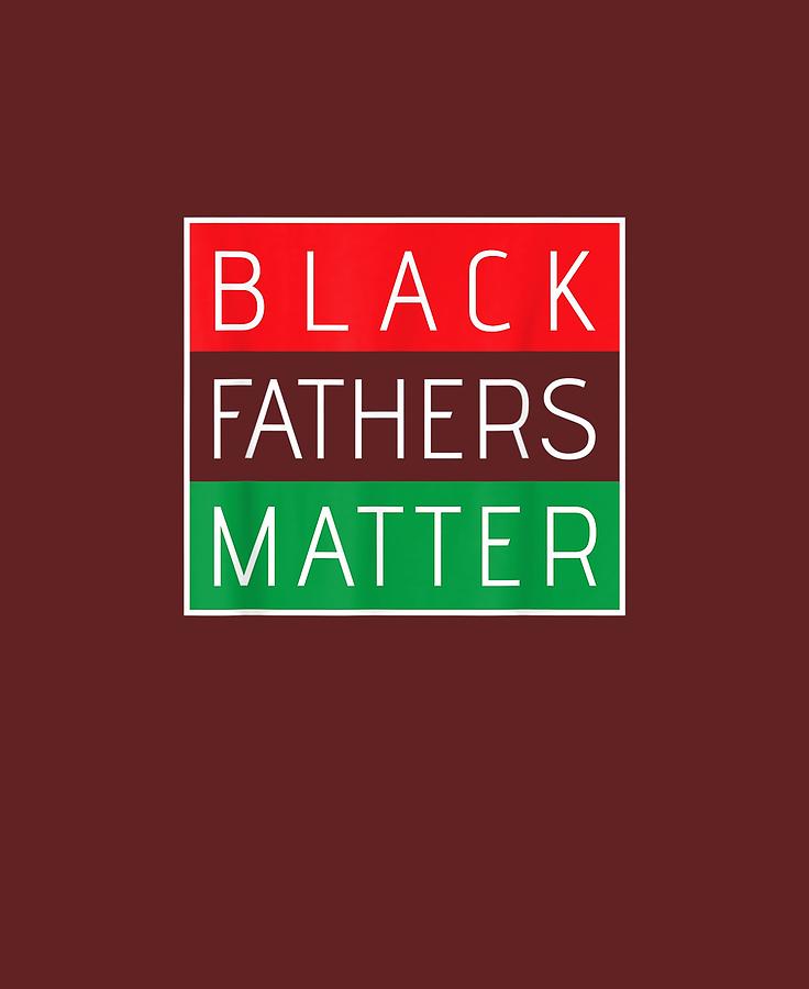 black fathers are necessary t shirt