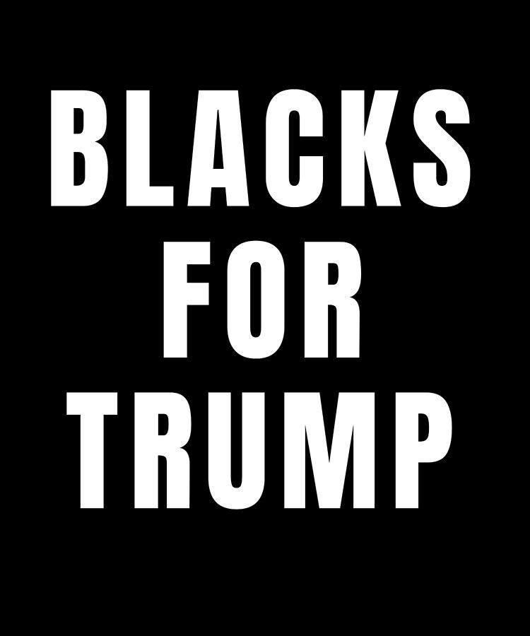 Blacks For Trump Graphic Support 2020 President Trump Tee Digital Art By Raiden Fine Art America 7697