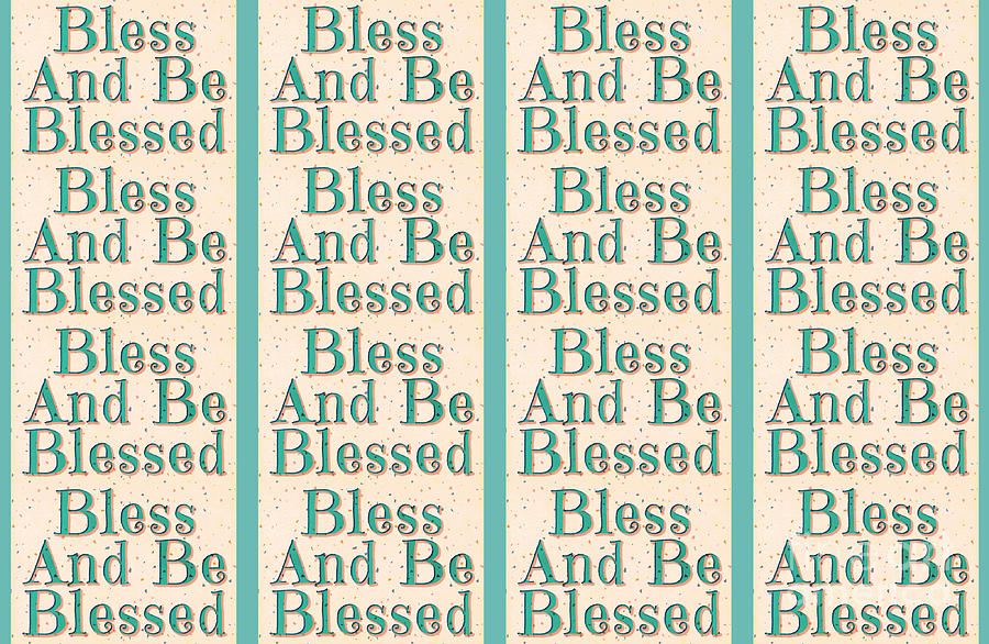 Pattern Digital Art - Bless And Be Blessed Pattern version II by Diann Fisher