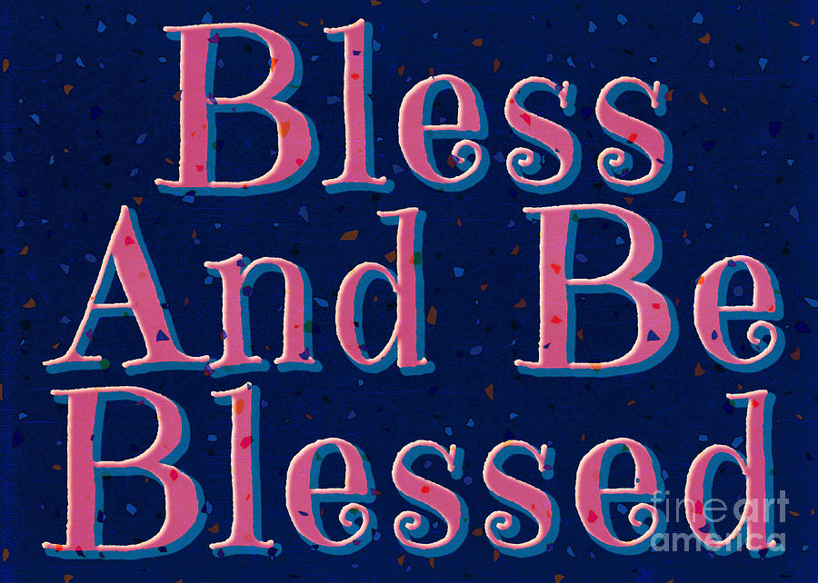 Bless And Be Blessed Version I Digital Art