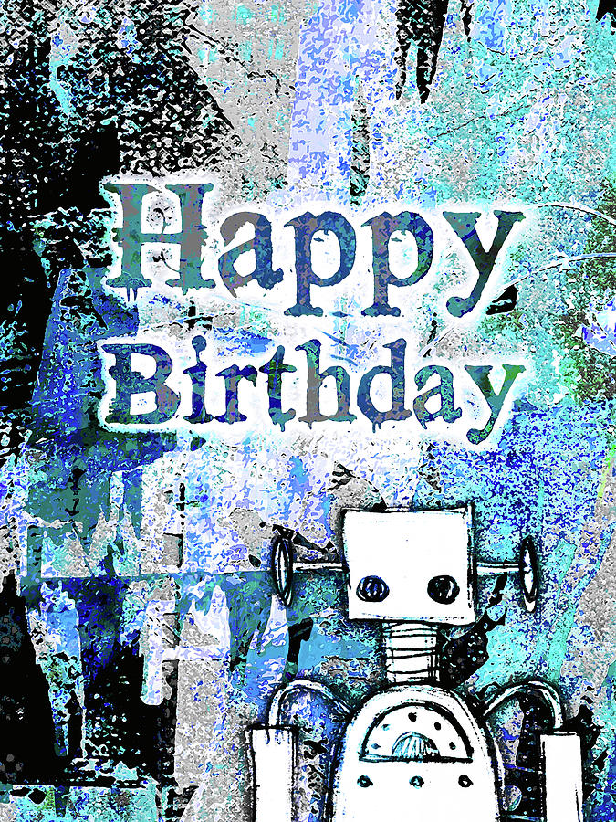 Birthday Mixed Media - Blue Robot Happy Birthday by Roseanne Jones