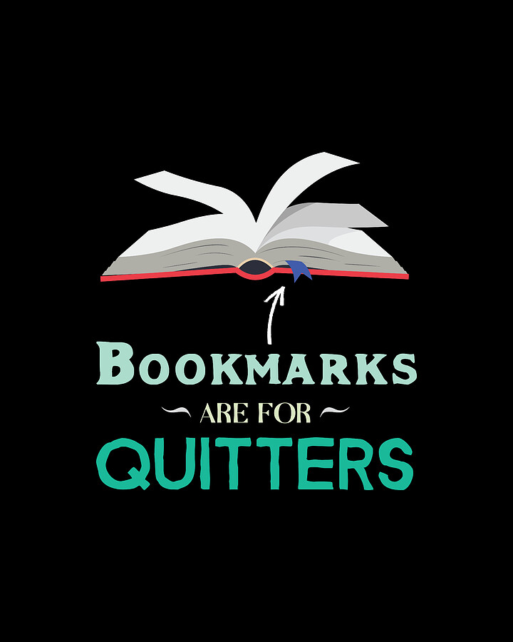 Bookmarks Are For Quitters Digital Art by GDLife Designs Fine Art America