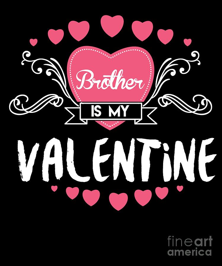 Brother Is My Valentine Feast Of Saint Valentine Love Cupid Gift