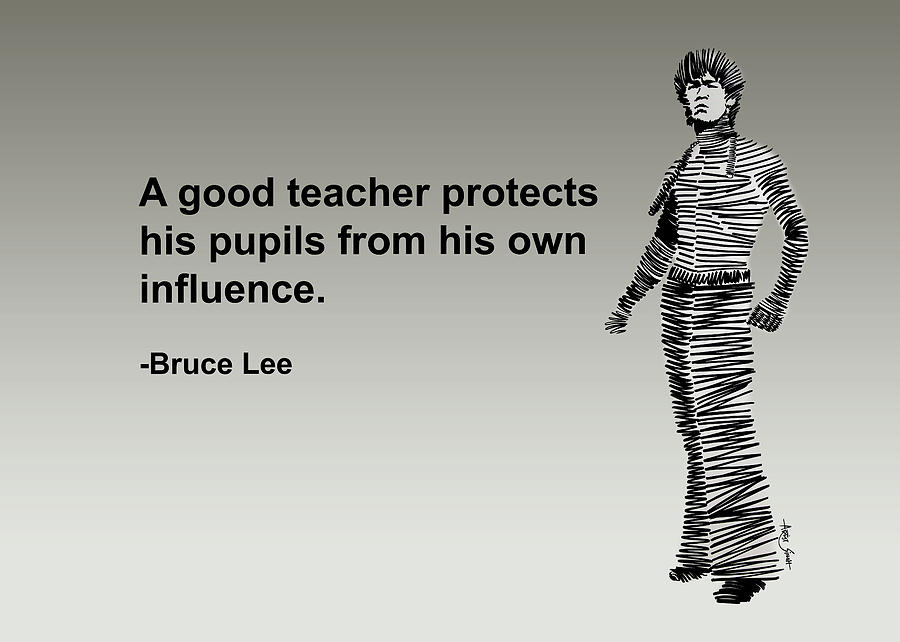 Bruce lee- A good teacher protects his pupils from his own influence Mixed  Media by ArtGuru Official - Pixels