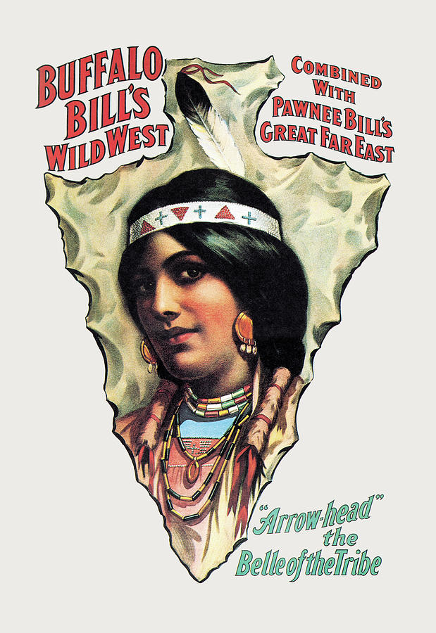 Buffalo Bill: Arrow Head - The Belle of the Tribe Painting by Unknown