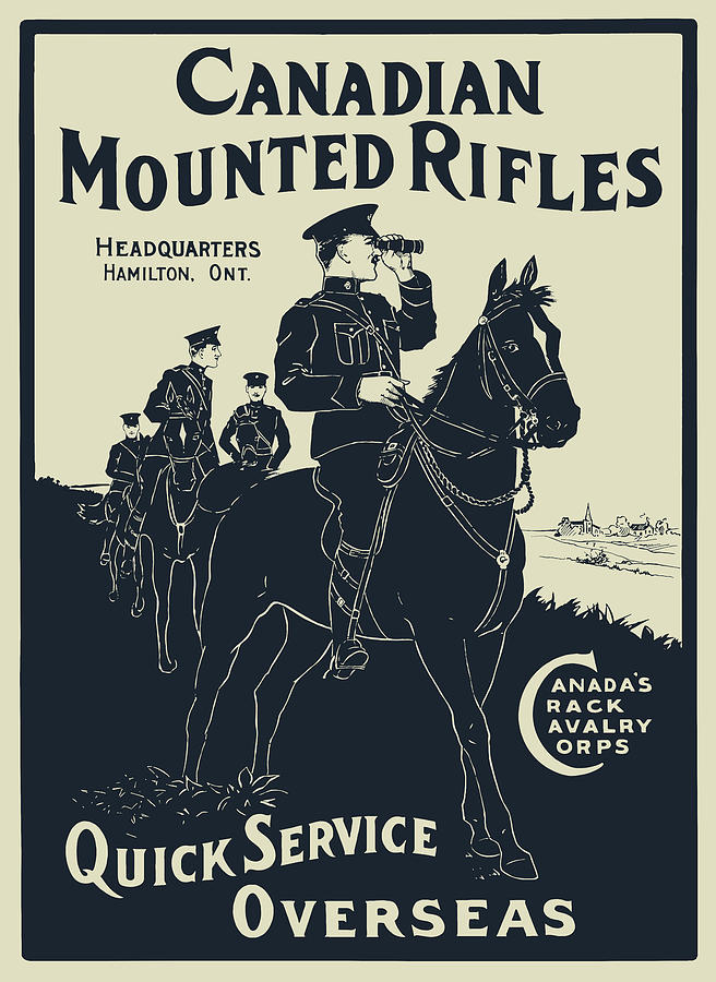 Canadian Mounted Rifles - Canadas Crack Cavalry Corps - WW1 Poster Painting by War Is Hell Store
