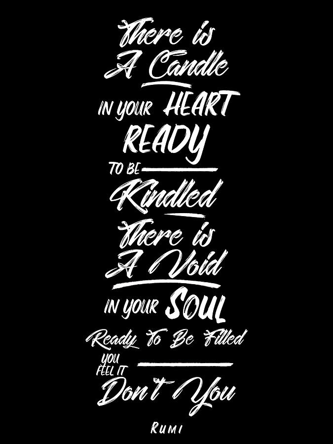 Black And White Mixed Media - Candle in your heart, Void in your soul 02 - Rumi Quotes - Rumi Poster - Typography - Lettering by Studio Grafiikka