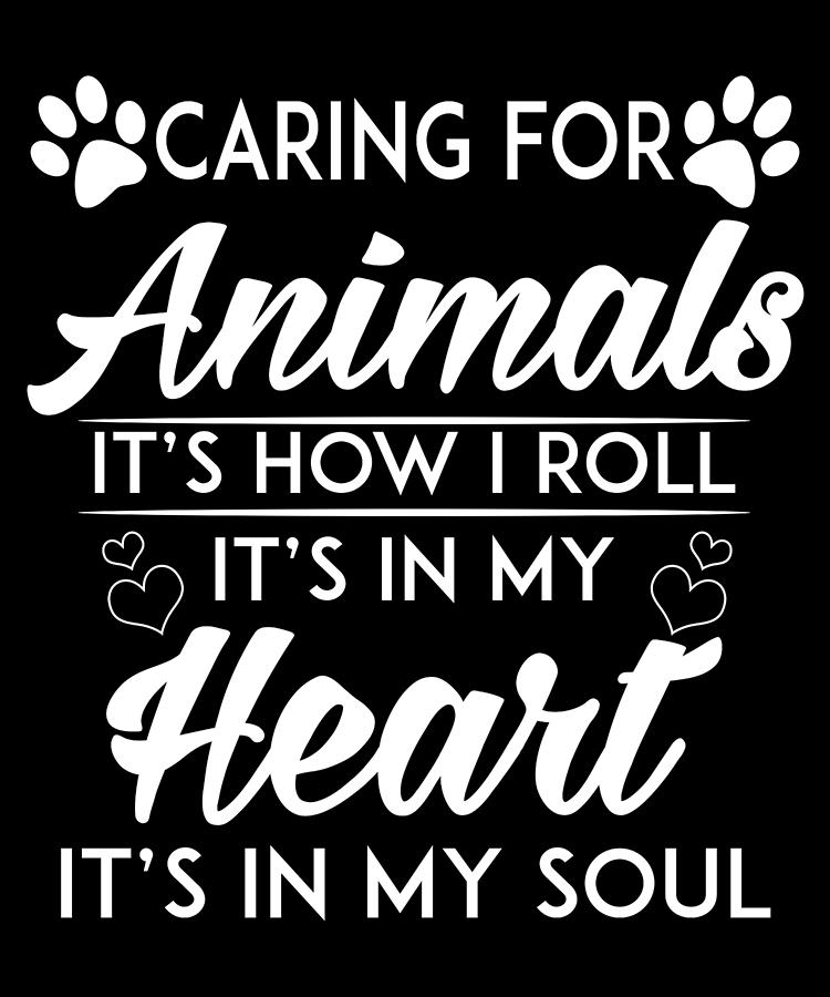 Caring For Animals Is How I Roll Digital Art by Trisha Vroom - Fine Art ...