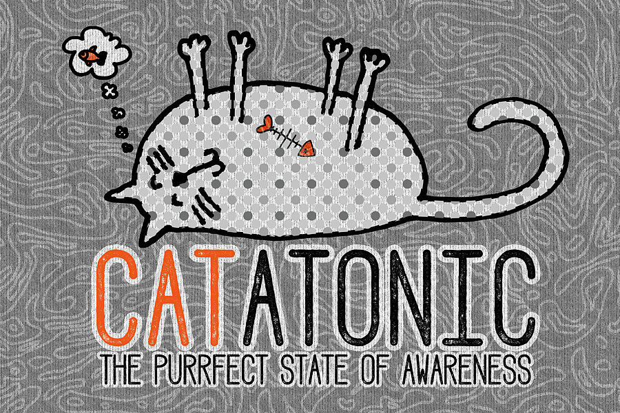 CATatonic the Purrfect State of Awareness Digital Art by Doreen Erhardt