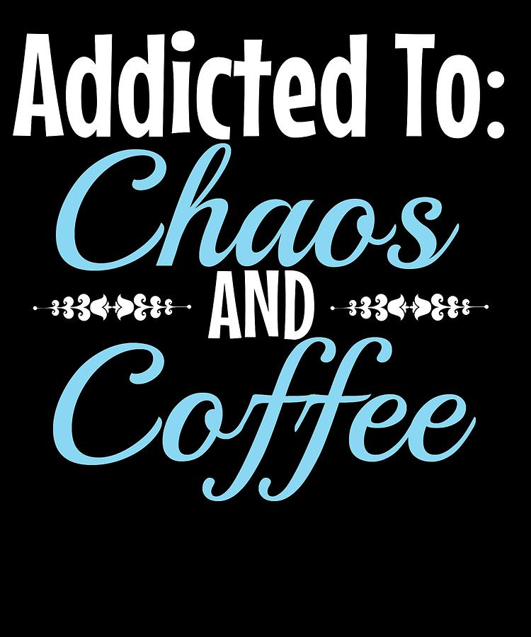 Chaos and coffee Digital Art by Kaylin Watchorn