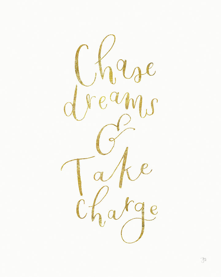 Inspirational Digital Art - Chase Dreams And Take Charge Gold by Jenaya Jackson