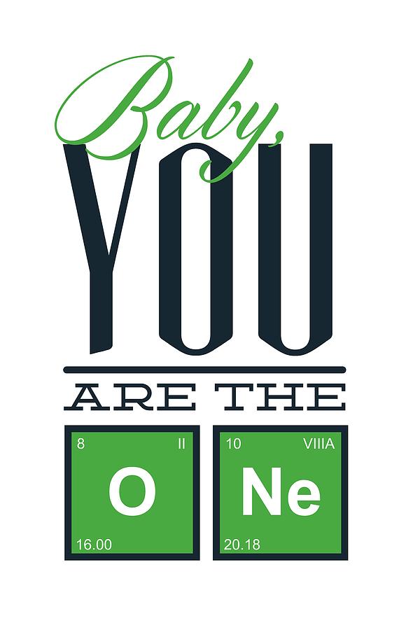 Chemistry Humor Baby you are the O Ne  Digital Art by Matthias Hauser