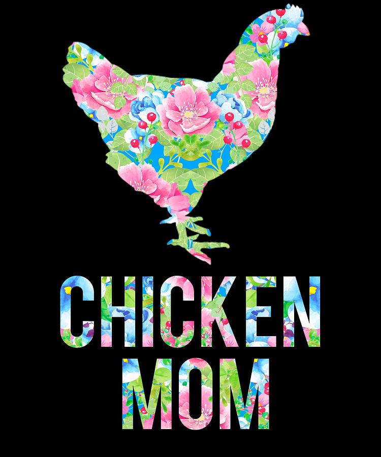 Chicken Mom Colorful Floral Chickens Hen Digital Art by Grace