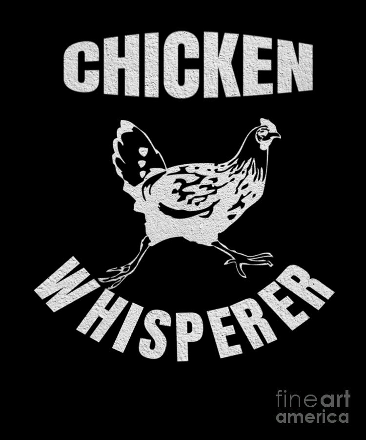 Download Chicken Whisperer Gift Funny Farm Farmer Gifts Digital Art ...