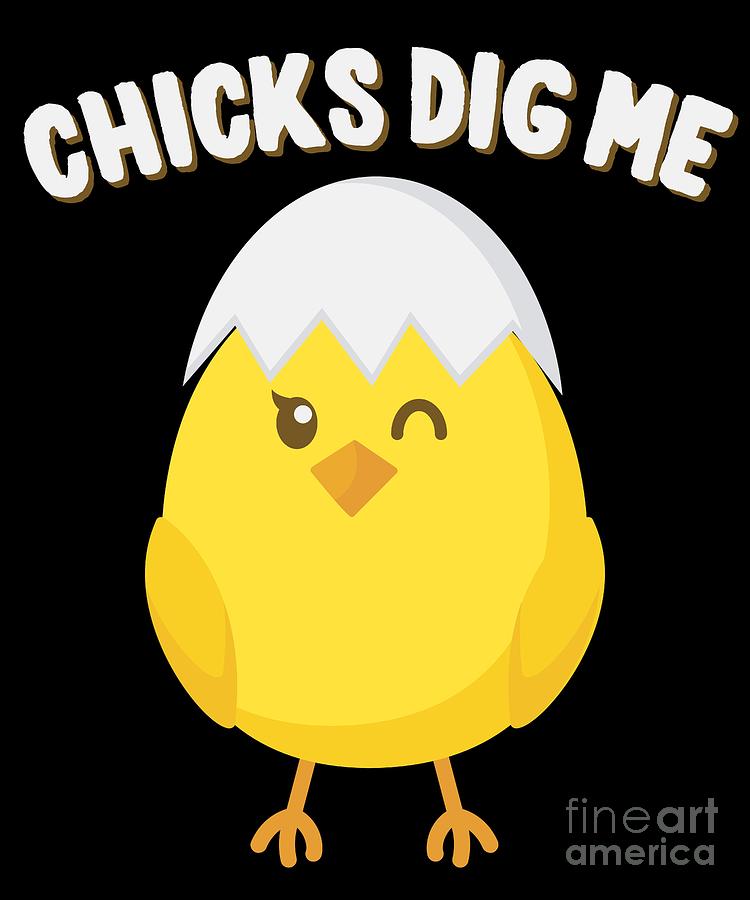 Chicks Dig Me Easter by Flippin Sweet Gear Chicks Dig Me Easter by Flippin Sweet Gear
