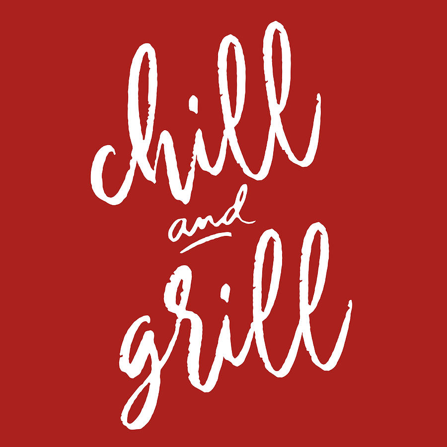 Inspirational Mixed Media - Chill And Grill by Sd Graphics Studio