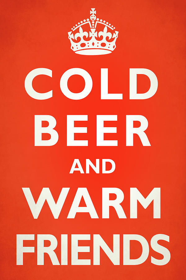 Beer Photograph - Cold Beer Warm Friends by Mark Rogan