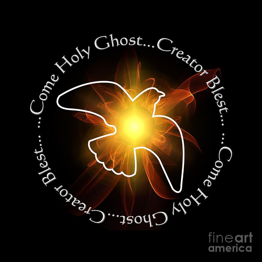 Come Holy Ghost Creator Blest Digital Art by Rose Santuci-Sofranko