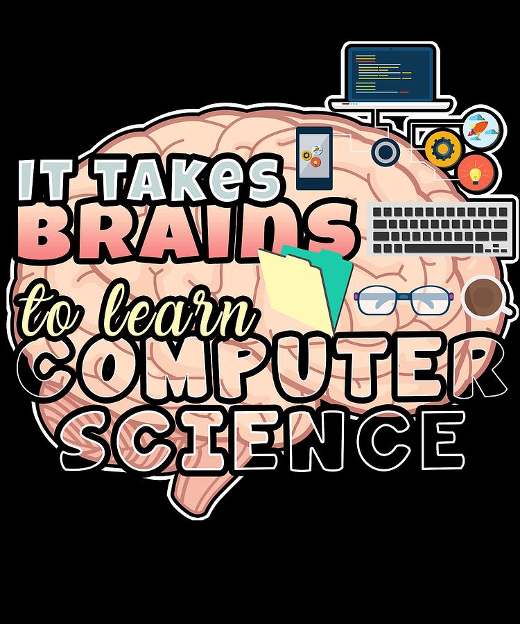 Computer Science Degree Takes Brains to Learn Computer Science Drawing ...
