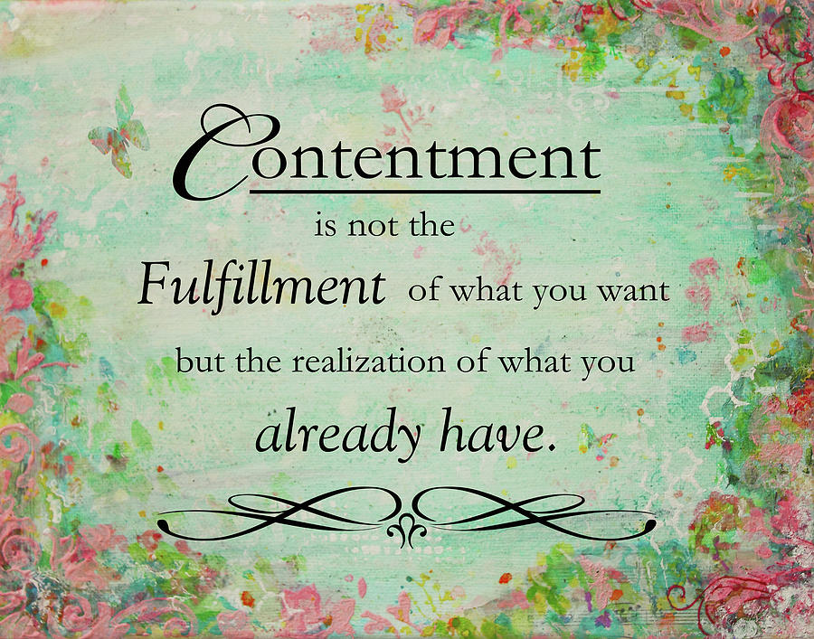 Quotes Mixed Media - Contentment (floral Theme) by Janelle Nichol