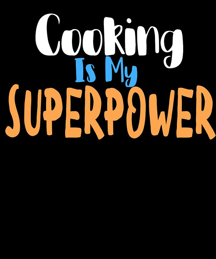 Cookingis my superpower 2 Digital Art by Lin Watchorn