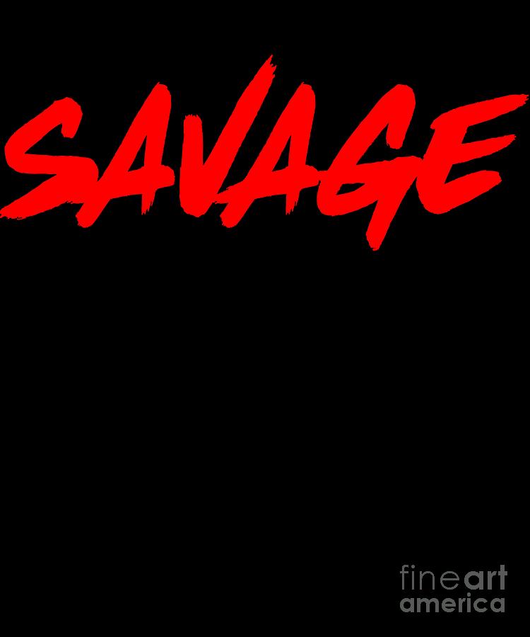 Cool Funny Awesome Savage Digital Art by Awesome Designs