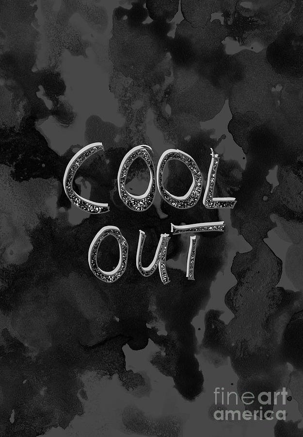 Typography Digital Art - COOL OUT #1 #motivational #typo #decor #art  by Anitas and Bellas Art